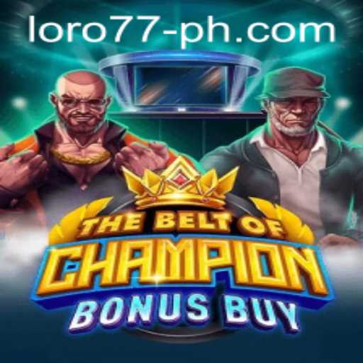TheBeltOfChampionBonusBuy: A Thrilling New Gaming Experience with LORO77 Insights